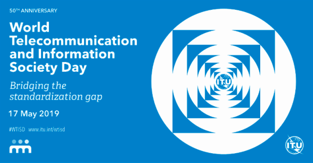 World Telecommunication and Information Society Day, 17 May 2019, will focus on